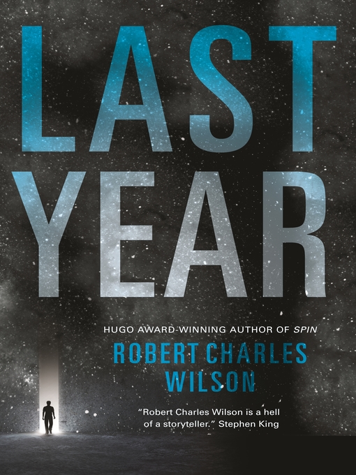 Title details for Last Year by Robert Charles Wilson - Wait list